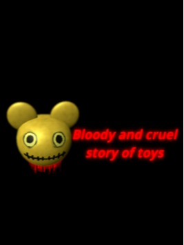 Bloody and cruel story of toys